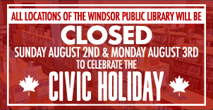 All branches are closed Sunday August 2 and Monday August 3 for Civic Holiday